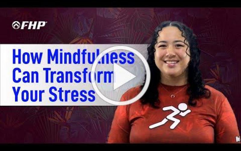 How Mindfulness can transform your stress